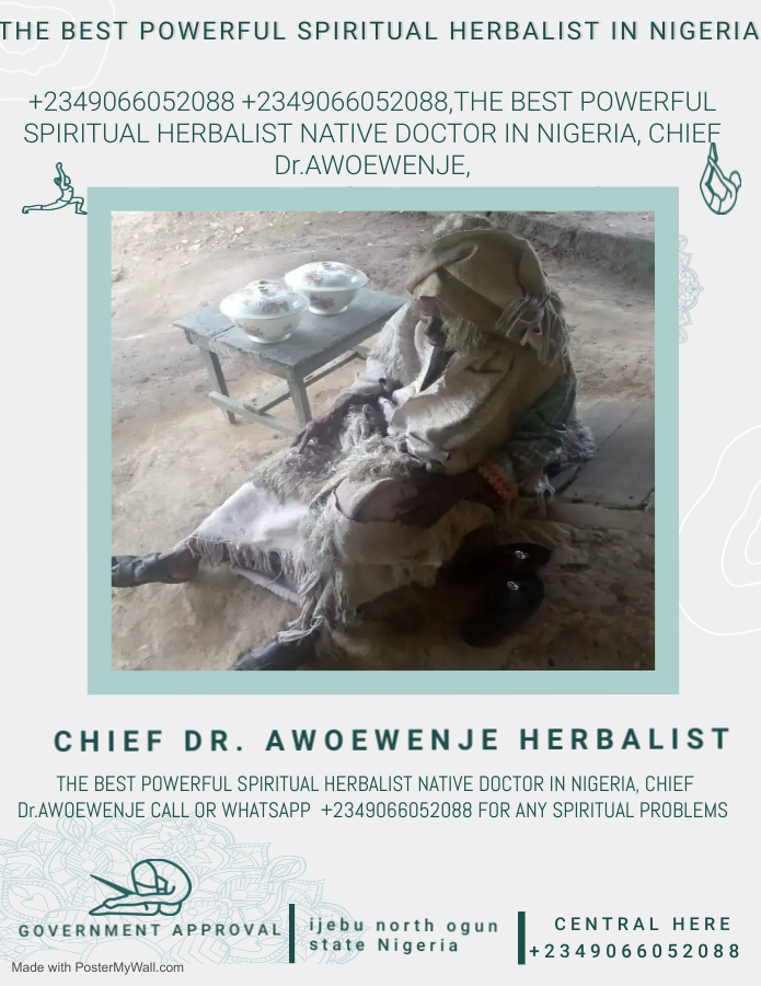 The Best Powerful Spiritual Herbalist Native Doctor In Nigeria +2349066052088